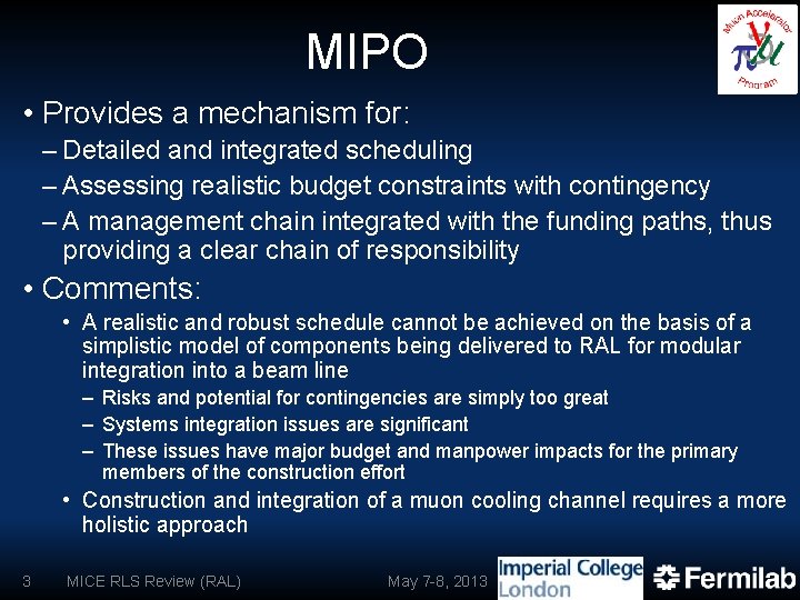 MIPO • Provides a mechanism for: – Detailed and integrated scheduling – Assessing realistic