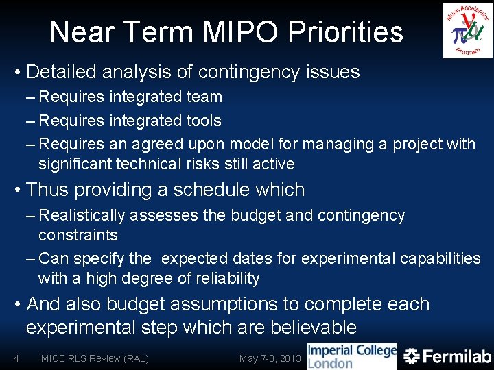 Near Term MIPO Priorities • Detailed analysis of contingency issues – Requires integrated team