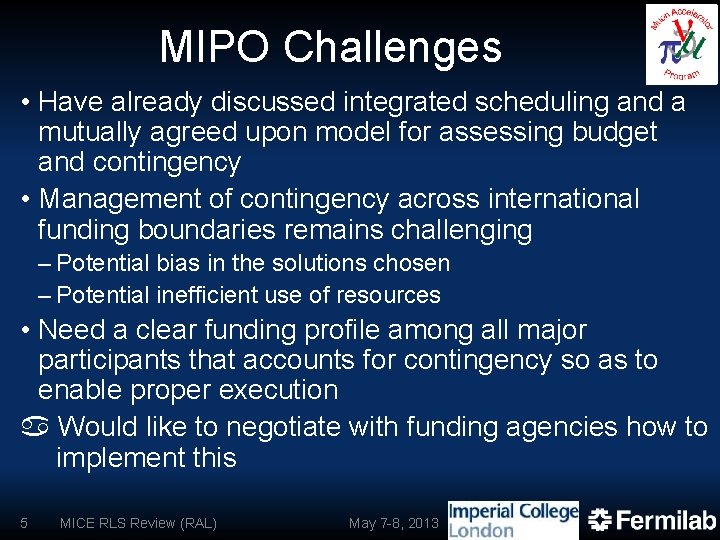 MIPO Challenges • Have already discussed integrated scheduling and a mutually agreed upon model