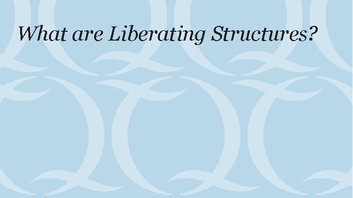 What are Liberating Structures? 