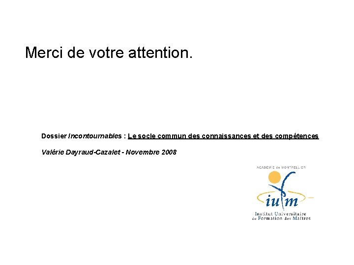 Merci de votre attention. Dossier Incontournables : Le socle commun des connaissances et des