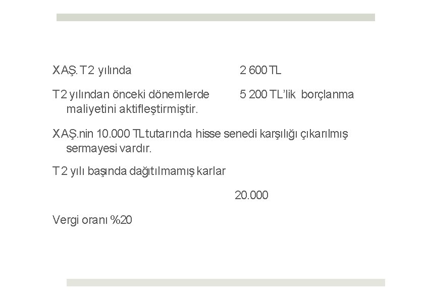 X AŞ. T 2 yılında 2 600 TL T 2 yılından önceki dönemlerde maliyetini