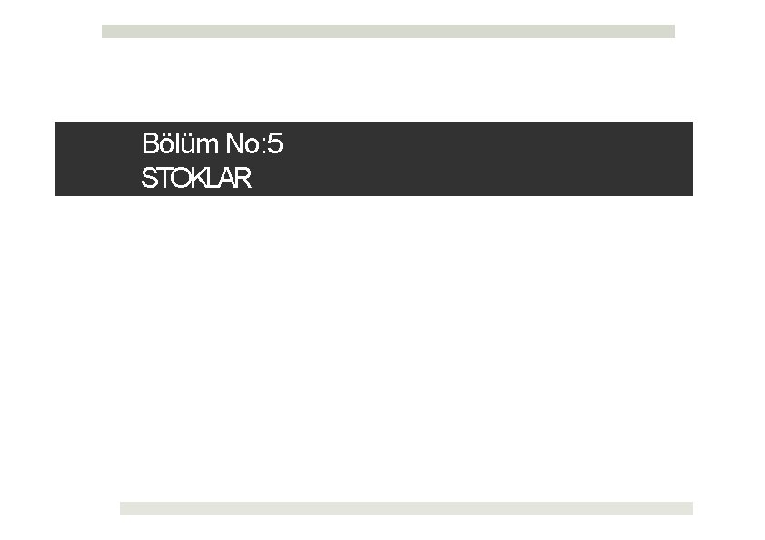 Bölüm No: 5 STOKLAR 