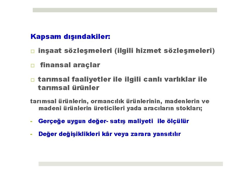 Kapsam dışındakiler: □ inşaat sözleşmeleri (ilgili hizmet sözleşmeleri) □ finansal araçlar □ tarımsal faaliyetler