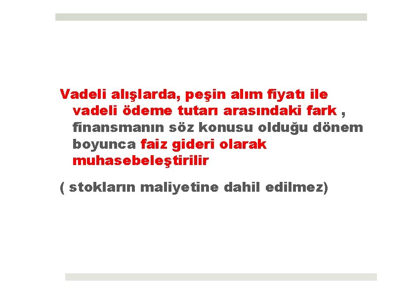 Vadeli alışlarda, peşin alım fiyatı ile vadeli ödeme tutarı arasındaki fark , finansmanın söz