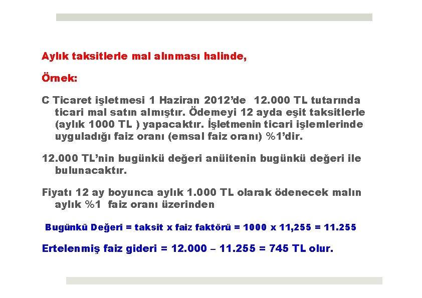 Aylık taksitlerle mal alınması halinde, Örnek: C Ticaret işletmesi 1 Haziran 2012’de 12. 000