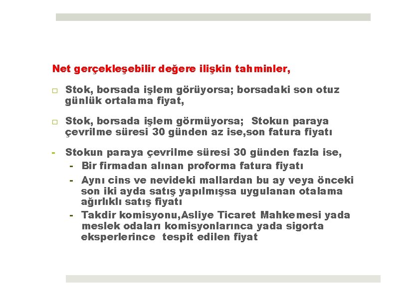 Net gerçekleşebilir değere ilişkin tahminler, □ Stok, borsada işlem görüyorsa; borsadaki son otuz günlük