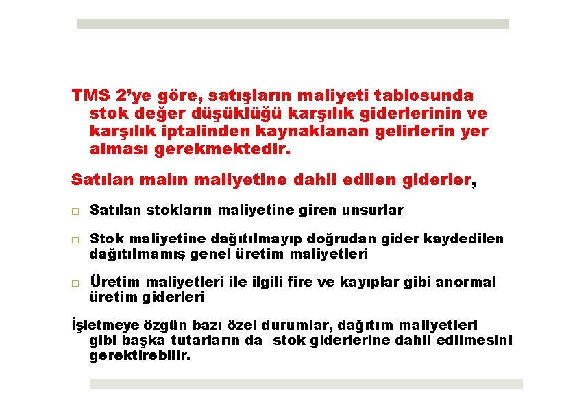 TMS 2’ye göre, satışların maliyeti tablosunda stok değer düşüklüğü karşılık giderlerinin ve karşılık iptalinden