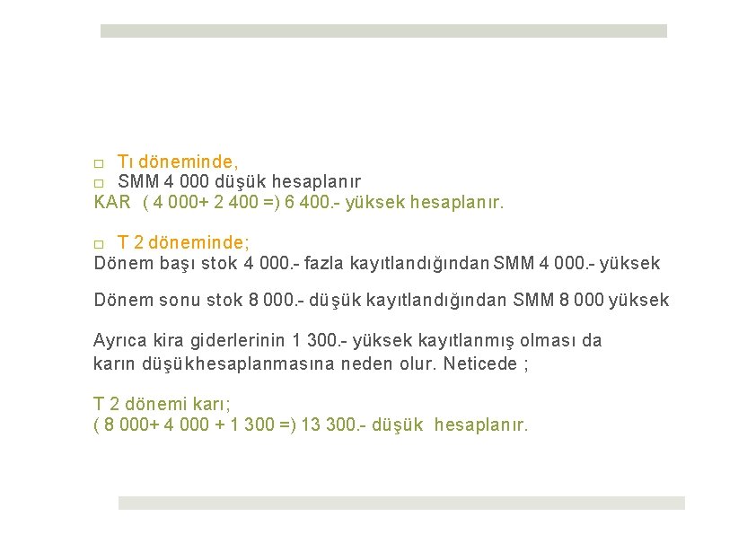 □ Tı döneminde, □ SMM 4 000 düşük hesaplanır KAR ( 4 000+ 2