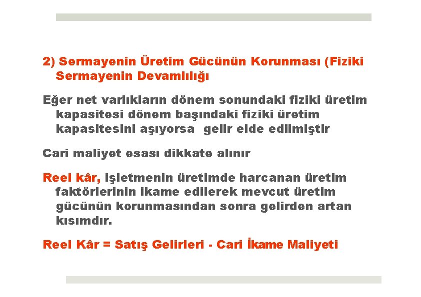 2) Sermayenin Üretim Gücünün Korunması (Fiziki Sermayenin Devamlılığı Eğer net varlıkların dönem sonundaki fiziki