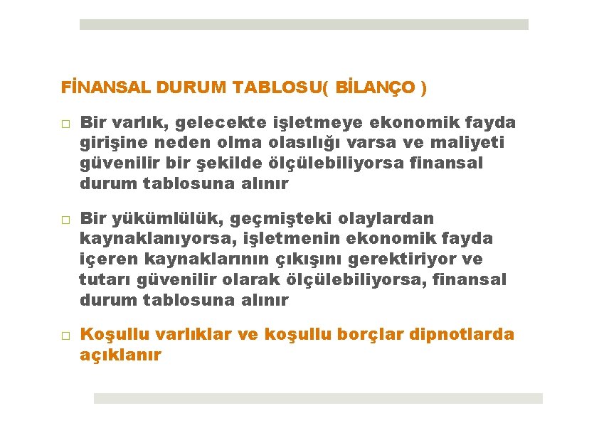 FİNANSAL DURUM TABLOSU( BİLANÇO ) □ Bir varlık, gelecekte işletmeye ekonomik fayda girişine neden