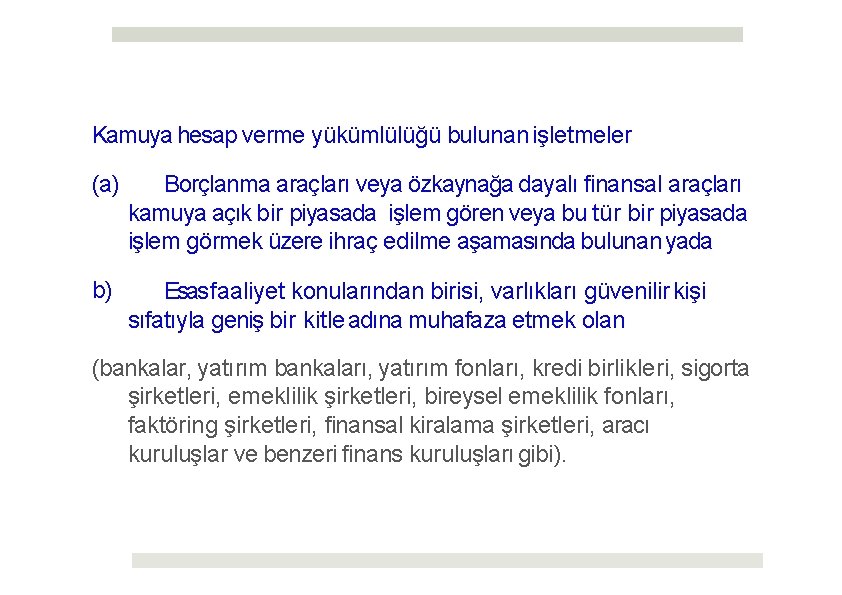 Kamuya hesap verme yükümlülüğü bulunan işletmeler (a) Borçlanma araçları veya özkaynağa dayalı finansal araçları