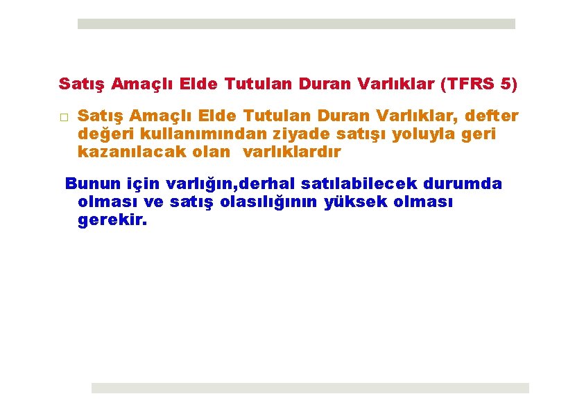 Satış Amaçlı Elde Tutulan Duran Varlıklar (TFRS 5) □ Satış Amaçlı Elde Tutulan Duran