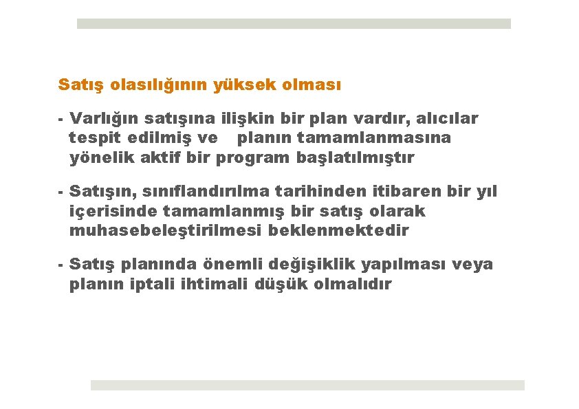 Satış olasılığının yüksek olması - Varlığın satışına ilişkin bir plan vardır, alıcılar tespit edilmiş