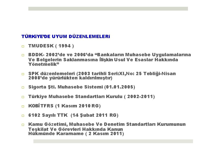 TÜRKi. YE’DE UYUM DÜZENLEMELERi □ TMUDESK ( 1994 ) □ BDDK- 2002’de ve 2006’da