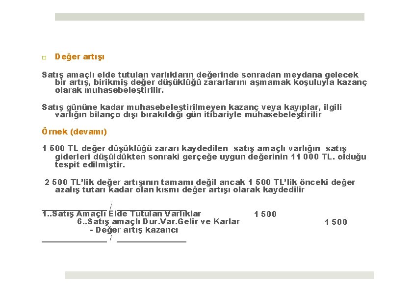 □ Değer artışı Satış amaçlı elde tutulan varlıkların değerinde sonradan meydana gelecek bir artış,