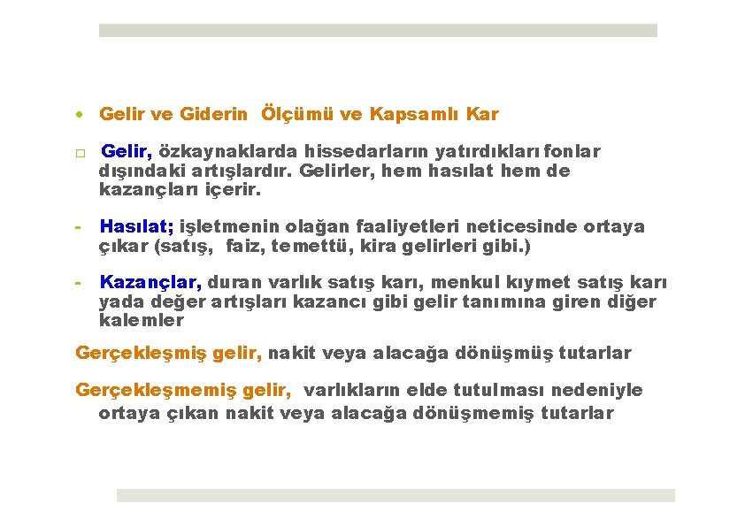  Gelir ve Giderin Ölçümü ve Kapsamlı Kar □ Gelir, özkaynaklarda hissedarların yatırdıkları fonlar