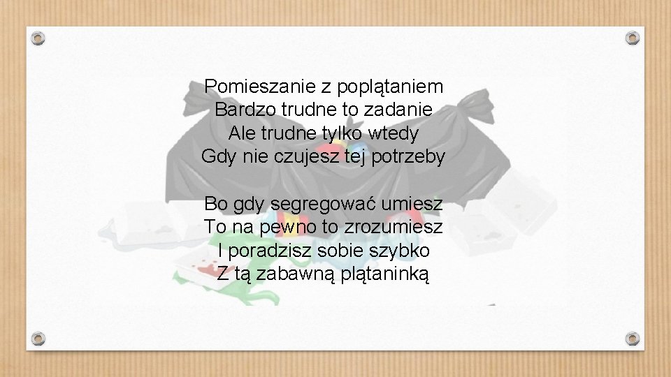 Pomieszanie z poplątaniem Bardzo trudne to zadanie Ale trudne tylko wtedy Gdy nie czujesz