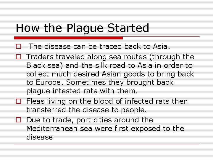 How the Plague Started o The disease can be traced back to Asia. o
