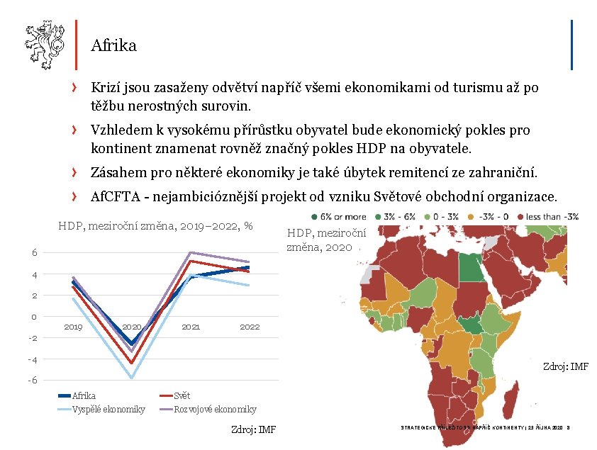 Afrika Krizí jsou zasaženy odvětví napříč všemi ekonomikami od turismu až po těžbu nerostných