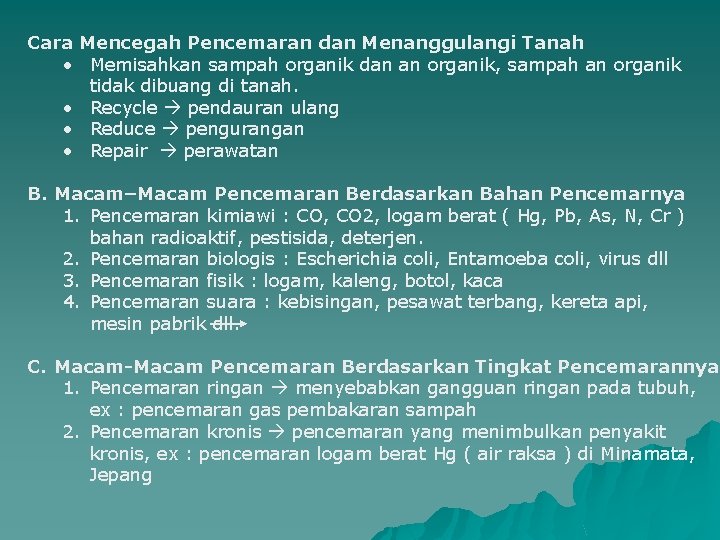 Cara Mencegah Pencemaran dan Menanggulangi Tanah • Memisahkan sampah organik dan an organik, sampah