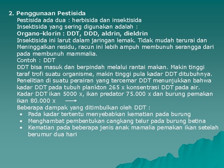 2. Penggunaan Pestisida ada dua : herbisida dan insektisida Insektisida yang sering digunakan adalah