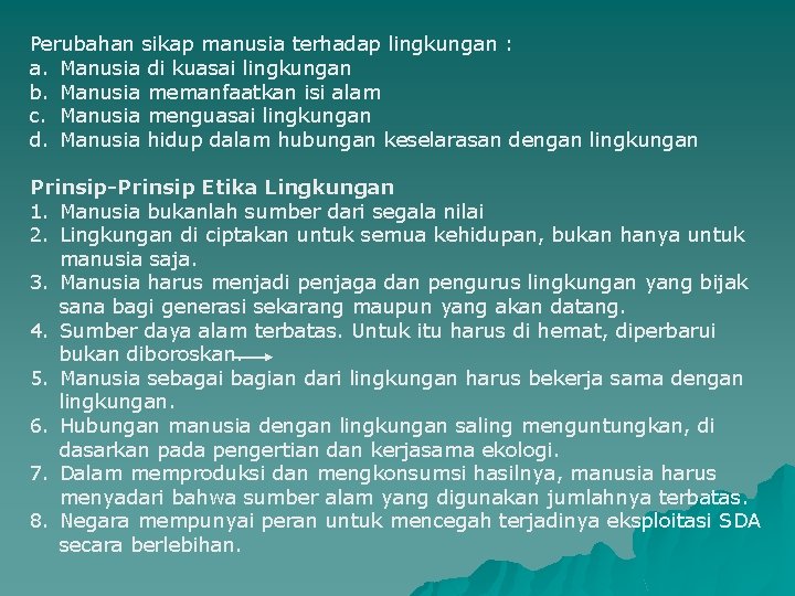 Perubahan sikap manusia terhadap lingkungan : a. Manusia di kuasai lingkungan b. Manusia memanfaatkan