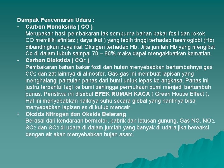 Dampak Pencemaran Udara : • Carbon Monoksida ( CO ) Merupakan hasil pembakaran tak