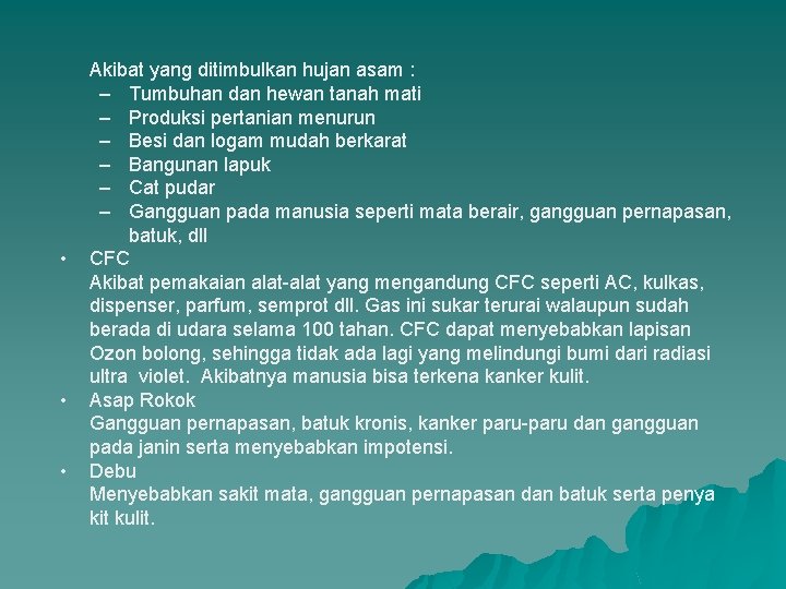  • • • Akibat yang ditimbulkan hujan asam : – Tumbuhan dan hewan