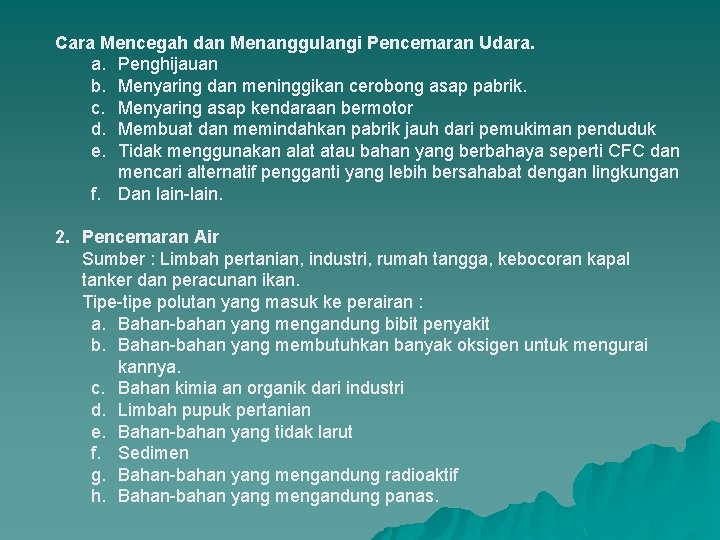 Cara Mencegah dan Menanggulangi Pencemaran Udara. a. Penghijauan b. Menyaring dan meninggikan cerobong asap