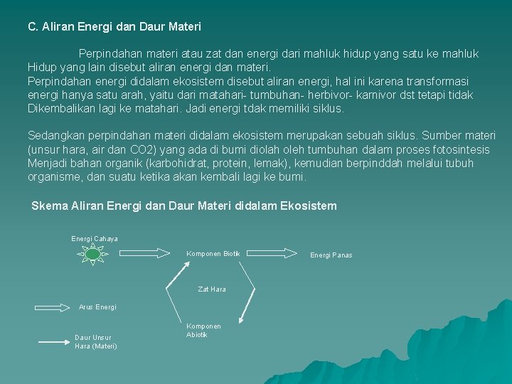 C. Aliran Energi dan Daur Materi Perpindahan materi atau zat dan energi dari mahluk