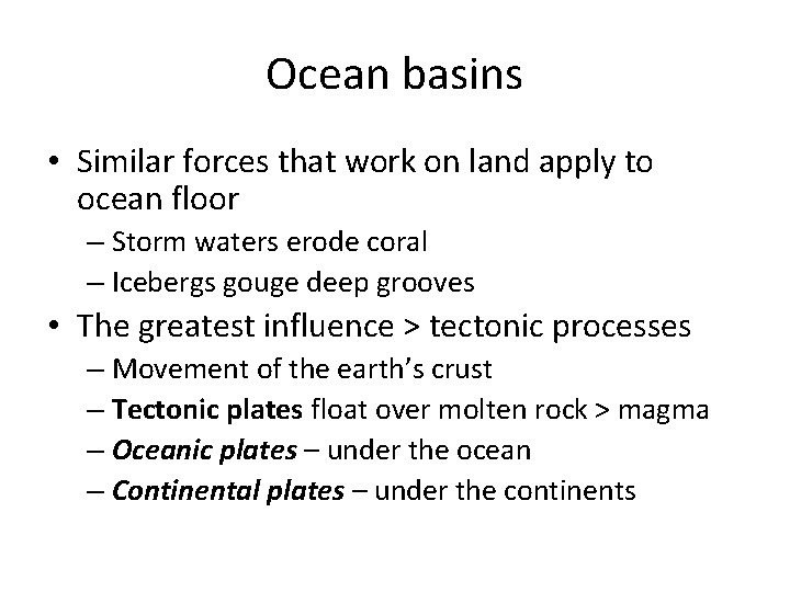 Ocean basins • Similar forces that work on land apply to ocean floor –