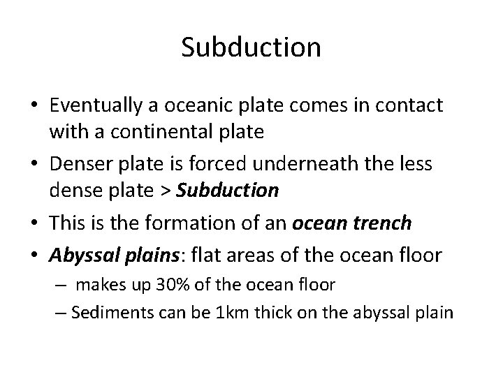 Subduction • Eventually a oceanic plate comes in contact with a continental plate •