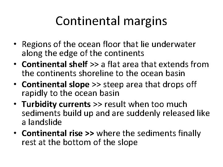Continental margins • Regions of the ocean floor that lie underwater along the edge