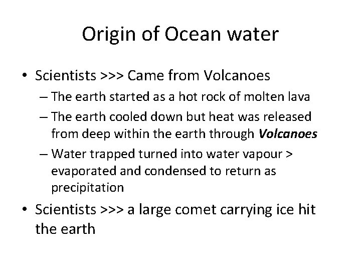 Origin of Ocean water • Scientists >>> Came from Volcanoes – The earth started