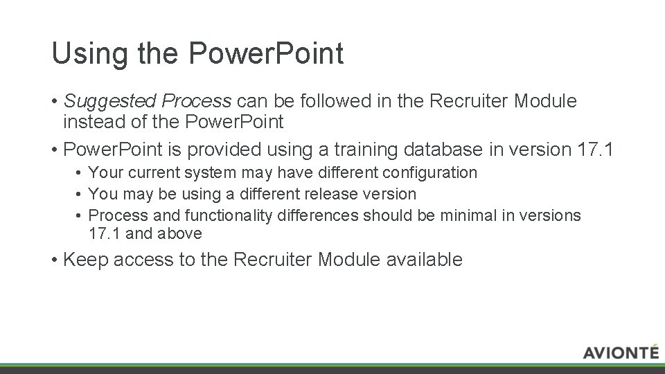 Using the Power. Point • Suggested Process can be followed in the Recruiter Module