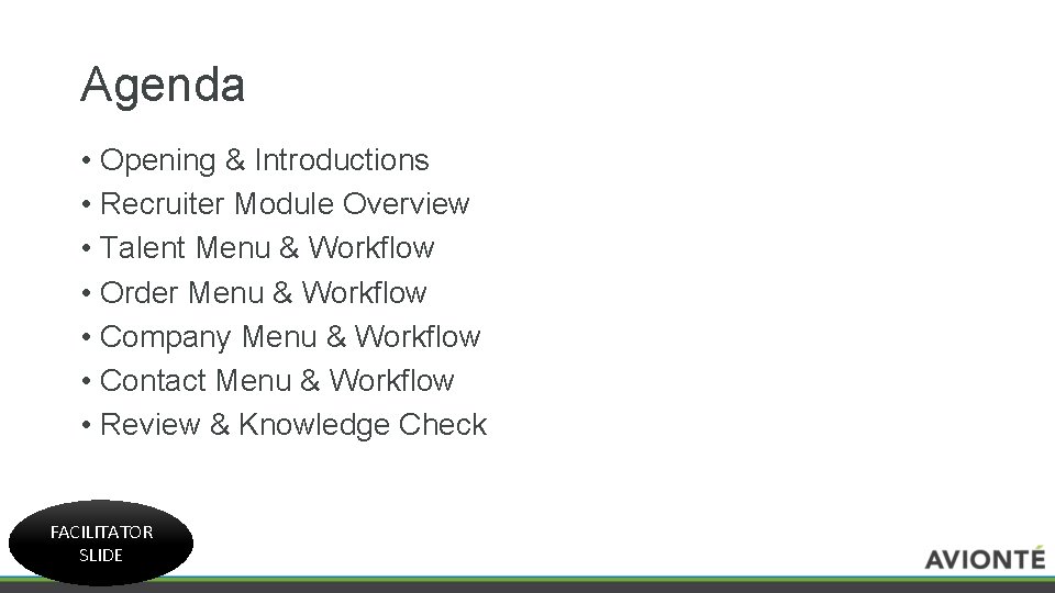Agenda • Opening & Introductions • Recruiter Module Overview • Talent Menu & Workflow