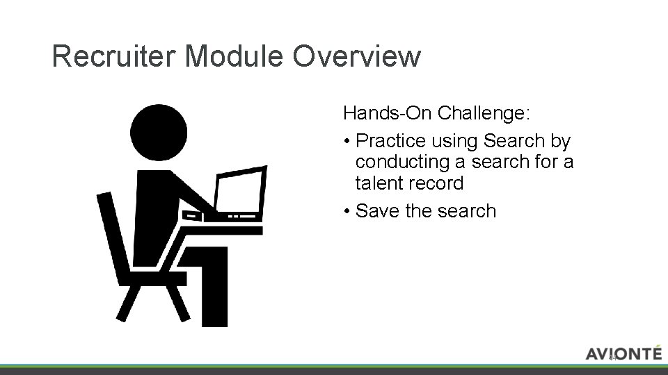 Recruiter Module Overview Hands-On Challenge: • Practice using Search by conducting a search for
