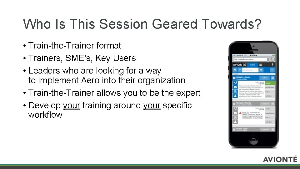 Who Is This Session Geared Towards? • Train-the-Trainer format • Trainers, SME’s, Key Users