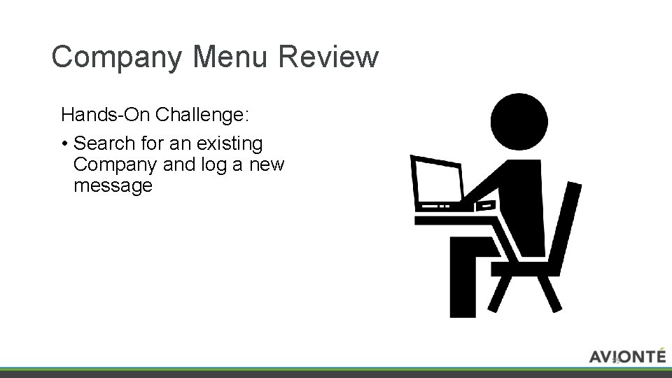 Company Menu Review Hands-On Challenge: • Search for an existing Company and log a