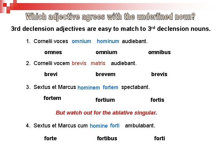 3 rd declension adjectives are easy to match to 3 rd declension nouns. 1.