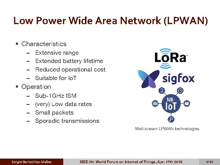 Low Power Wide Area Network (LPWAN) • Characteristics – – Extensive range Extended battery