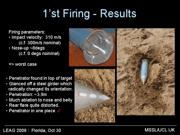 1’st Firing - Results Firing parameters: • Impact velocity: 310 m/s (c. f. 300