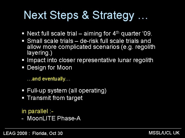 Next Steps & Strategy … § § Next full scale trial – aiming for