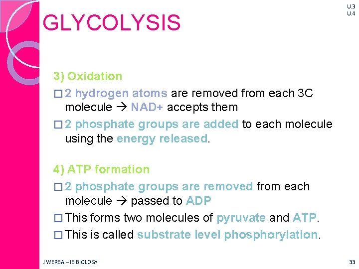 GLYCOLYSIS U. 3 U. 4 3) Oxidation � 2 hydrogen atoms are removed from