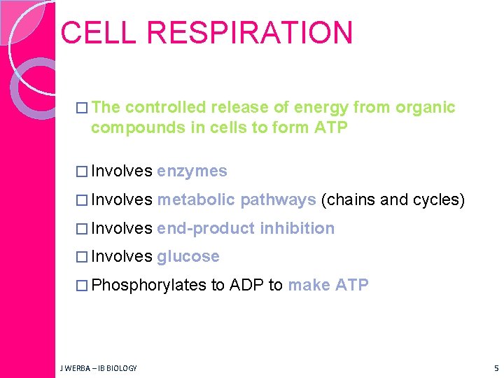 CELL RESPIRATION � The controlled release of energy from organic compounds in cells to