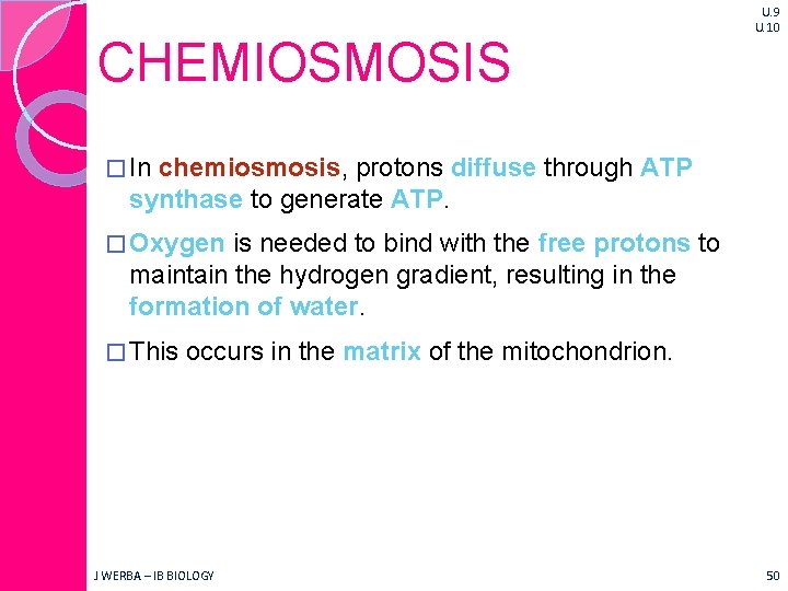 CHEMIOSMOSIS U. 9 U. 10 � In chemiosmosis, protons diffuse through ATP synthase to