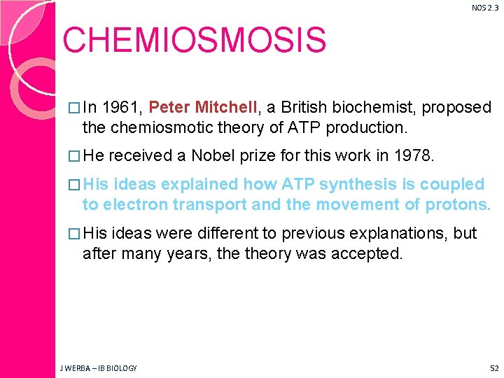 NOS 2. 3 CHEMIOSMOSIS � In 1961, Peter Mitchell, a British biochemist, proposed the