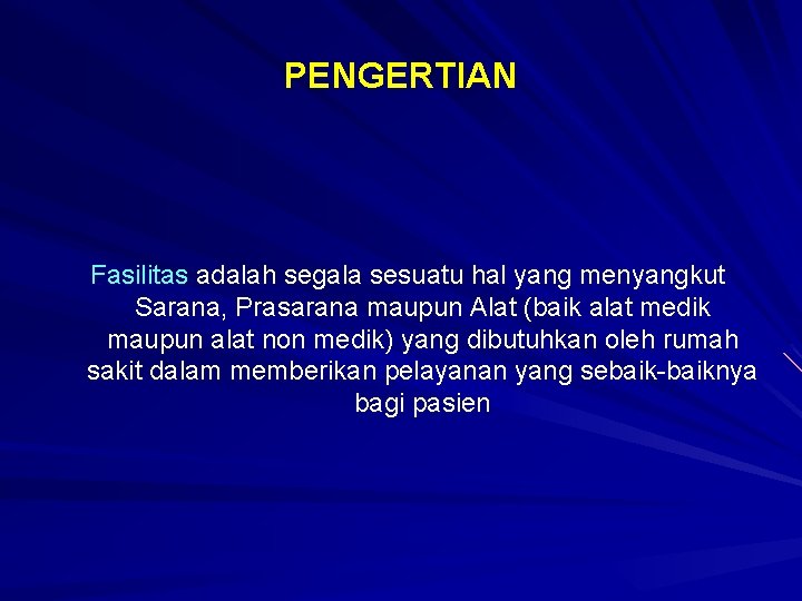 PENGERTIAN Fasilitas adalah segala sesuatu hal yang menyangkut Sarana, Prasarana maupun Alat (baik alat