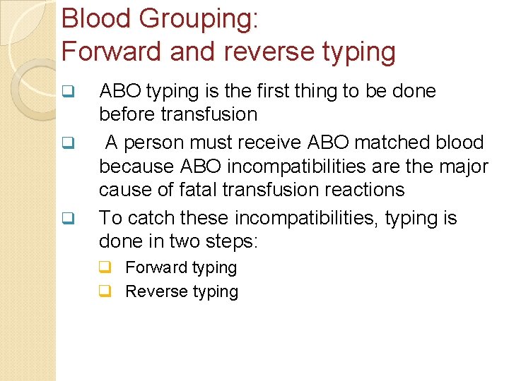 Blood Grouping: Forward and reverse typing q q q ABO typing is the first